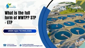 Read more about the article What is The Full Form of WWTP? STP – ETP